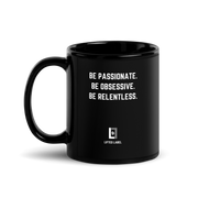Be Passionate.Be Obsessive.Be Relentless.- Motivational Coffee Mug