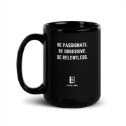 Be Passionate.Be Obsessive.Be Relentless.- Motivational Coffee Mug