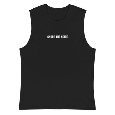 Lifted Label: Ignore the Noise. - Inspire Series Muscle Tank
