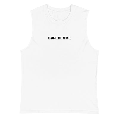 Lifted Label: Ignore The Noise. - Inspire Series Muscle Tank
