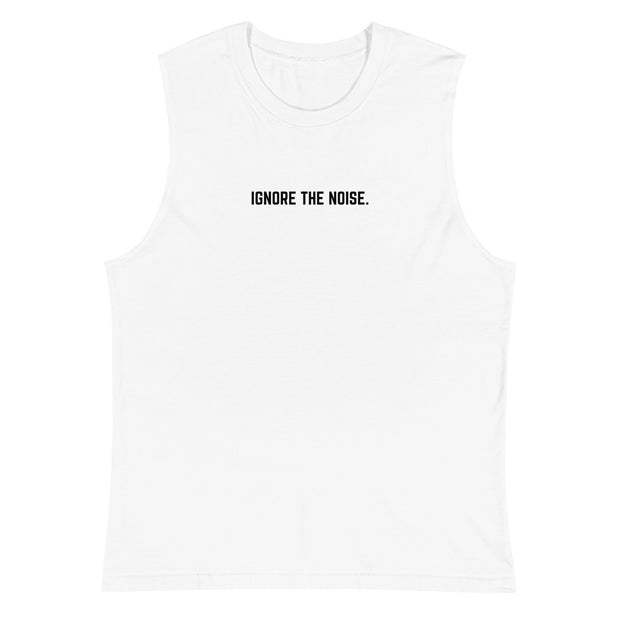 Lifted Label: Ignore The Noise. - Inspire Series Muscle Tank