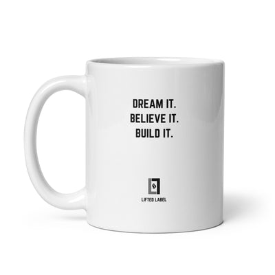 Dream It. Believe It. Build It. - Motivational Coffee Mug