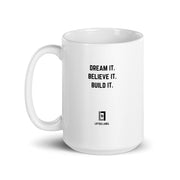 Dream It. Believe It. Build It. - Motivational Coffee Mug