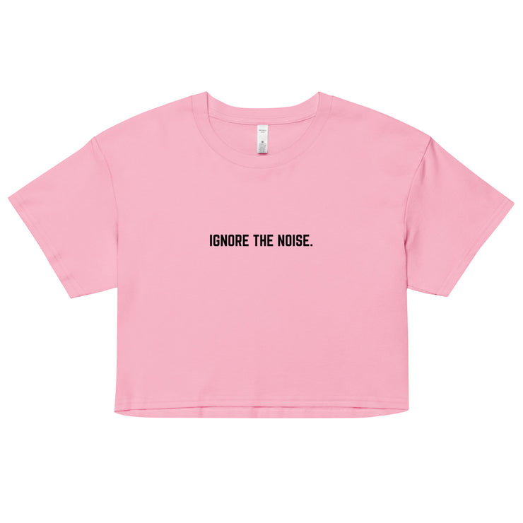 Lifted Label: Ignore The Noise - Inspire Series Women’s Crop Top