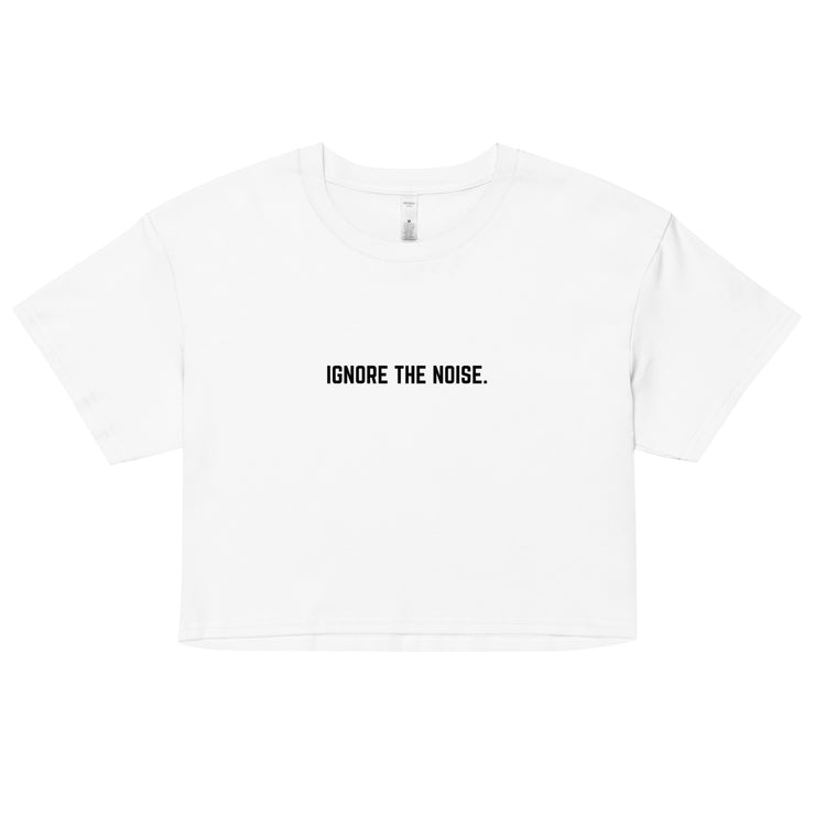 Lifted Label: Ignore The Noise - Inspire Series Women’s Crop Top